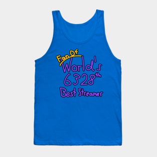 Fan of World's 6328th Best Streamer Tank Top